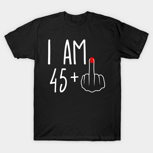 Vintage 46th Birthday I Am 45 Plus 1 Middle Finger T-Shirt by ErikBowmanDesigns